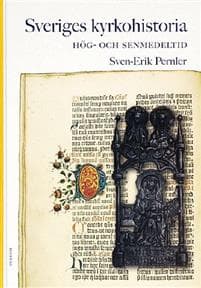 Sveriges kyrkohistoria. 2, Hög- och senmedeltid