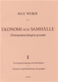 Ekonomi och Samhälle 1 Förståendesociologins grunder Sociologiska begrepp