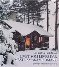 Livet som leves där måste smaka vildmark