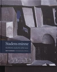 Stadens minne : Stockholms stadsarkiv till år 2000