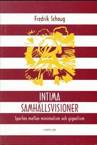Intima samhällsvisioner : sporten mellan minimalism och gigantism