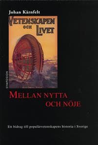 Mellan nytta och nöje : ett bidrag till populärvetenskapens historia i Sver