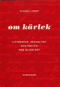 Om kärlek : litteratur, sexualitet och politik hos Ellen Key