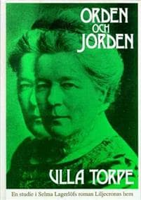 Orden och jorden : en studie i Selma Lagerlöfs roman Liljecronas hem