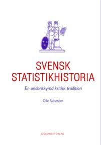 Svensk statistikhistoria : en undanskymd kritisk tradition