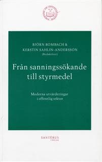 Från sanningssökande till styrmedel - Moderna utvärderingar i offentlig sek