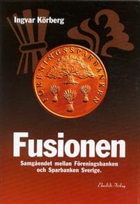 Fusionen - Samgåendet mellan Föreningsbanken och Sparbanken Sverige