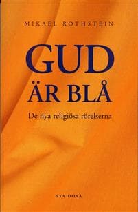 Gud är blå - De nya religiösa rörelserna