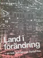 Land i förändring : en bok om det nya Sydafrika