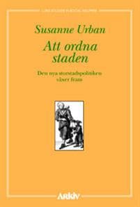 Att ordna staden : den nya storstadspolitiken växer fram