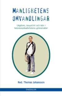 Manlighetens omvandlingar : ungdom, sexualitet och kön i heteronormativitetens gränstrakter