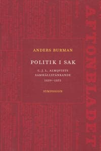 Politik i sak : C.J.L. Almqvists samhällstänkande 1839-1851