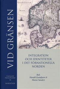 Vid gränsen : integration och identitet i det förnationella Norden