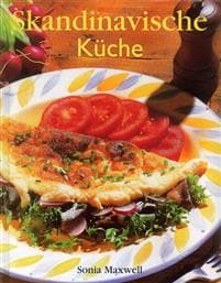 Skandinavische Küche : über 100 rezepte aus Schweden, Dänemark, Norwegen un