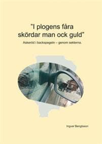 :   "I plogens fåra skördar man ock guld" : Askeröd i backspegeln - genom seklerna