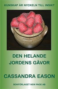 Den helande jordens gåvor : [kunskap är nyckeln till insikt]