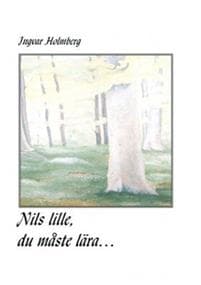 Nils lille, du måste lära-