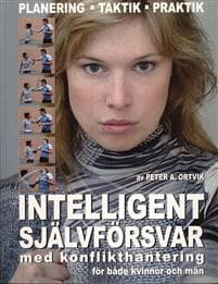 Intelligent självförsvar : med konflikthantering för både kvinnor och män