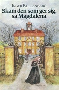 Skam den som ger sig, sa Magdalena