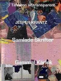 Tillvaron är transparent / Samlade skrifter / Gammal kärlek