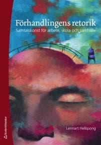 Förhandlingens retorik : samtalskonst för arbete, skola och samhälle