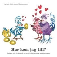 Hur kom jag till? : en barn- och föräldrabok om provrörsbefruktning och äggdonation