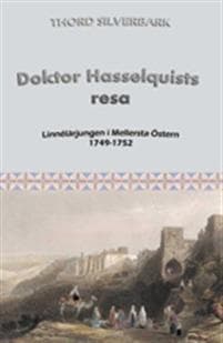 Doktor Hasselquists resa : Linnélärjungen i Mellersta Östern 1749-1752