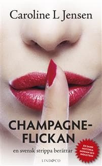 Champagneflickan : en svensk strippa berättar