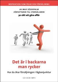 Det är i backarna man rycker : hur du ökar försäljningen i lågkunjunktur