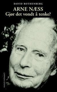 Arne Næss; gjør det vondt å tenke?