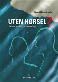 Uten hørsel?: en bok om hørselshemming