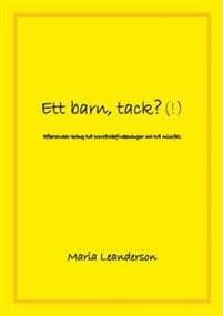 Ett barn, tack?(!) : eftertankar kring två provrörsbefruktningar och två missfall