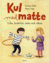 Kul med matte : leka, beskriva, mäta och räkna