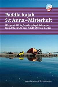 Paddla kajak i S:t Anna och Misterhult : din guide till de finaste skärgårdsturerna från Arkösund i norr till Klintemåla i söder