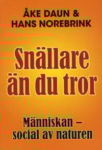 Snällare än du tror : människan - social av naturen