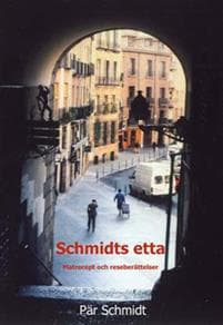 Schmidts etta : matrecept och reseberättelser