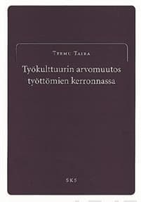 Työkulttuurin arvomuutos työttömien kerronnassa