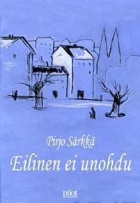 Eilinen ei unohdu