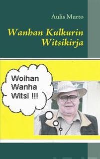 Wanhan kulkurin witsikirja - woihan wanha witsi
