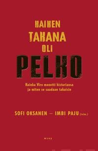Kaiken takana oli pelko. Kuinka Viro menetti historiansa ja mite