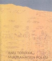 Anu Torikka - Muurahaisen polku