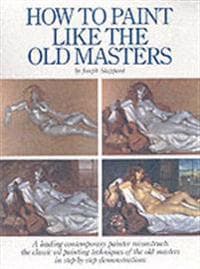 How to Paint Like the Old Masters, 25th Anniversar y Edition