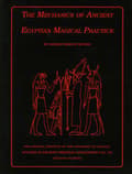 Miniatyrbild 1 av 2: The Mechanics of Ancient Egyptian Magical Practice