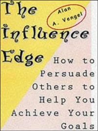 The Influence Edge: How to Persuade Others to Help you Achieve Your Goals