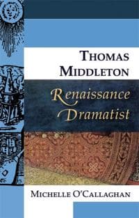 Thomas Middleton, Renaissance Dramatist
