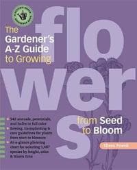 Gardener's A-Z Guide to Growing Flowers from Seed to Bloom
