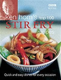 Ken Hom's Top 100 Stir Fry Recipes
