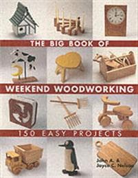 The Big Book of Weekend Woodworking