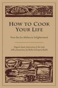 How to Cook Your Life