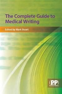 The Complete Guide to Medical Writing